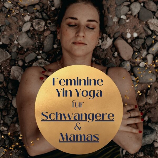 Feminine Yin Yogakurs für Schwangere & Mamas